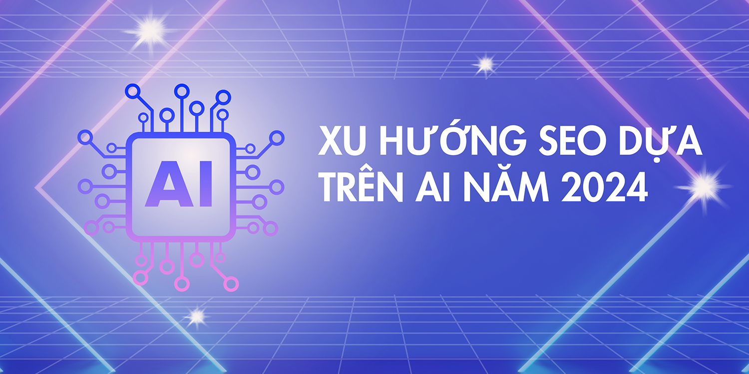 Xu hướng SEO mới nhất năm 2024 Những thay đổi đáng chú ý